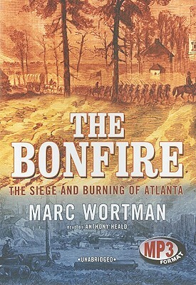 The Bonfire: The Siege and Burning of Atlanta by Marc Wortman
