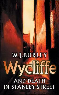 Wycliffe and Death in Stanley Street by W. J. Burley