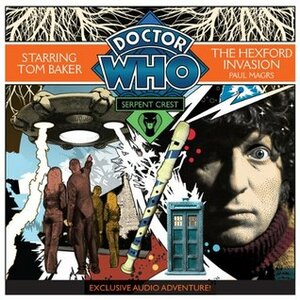 Doctor Who: Serpent Crest, Part 4-The Hexford Invasion by Paul Magrs, Tom Baker