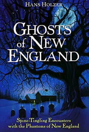 Ghosts of New England by Hans Holzer
