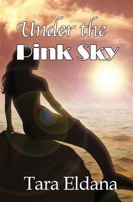 Under the Pink Sky by Tara Eldana