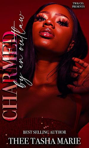 Charmed By An Outlaw by Thee Tasha Marie, Thee Tasha Marie