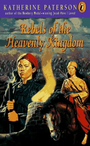 Rebels Of The Heavenly Kingdom by Katherine Paterson