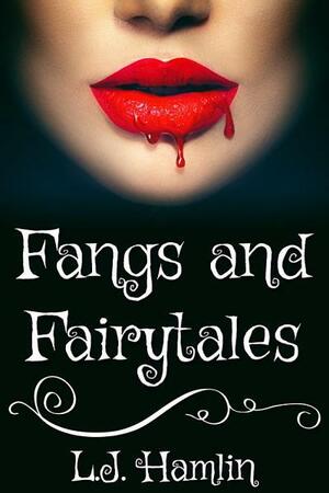Fangs and Fairytales by L.J. Hamlin