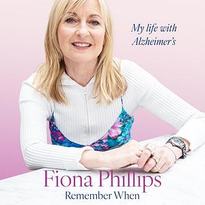 Remember When  by Fiona Phillips