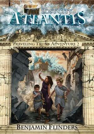 The Lost City of Atlantis: Traveling Trunk Adventure 2 by Benjamin Flinders