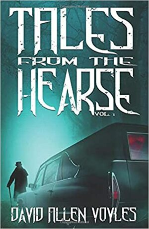 Tales from the Hearse by David Allen Voyles