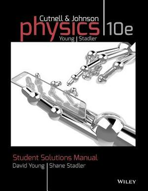 Student Solutions Manual to Accompany Physics, 10e by Kenneth W. Johnson, John D. Cutnell, David Young