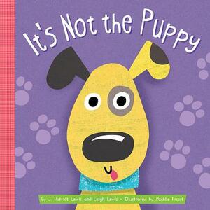 It's Not the Puppy by Leigh Lewis, J. Patrick Lewis