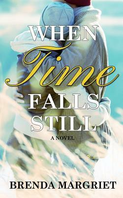 When Time Falls Still by Brenda Margriet