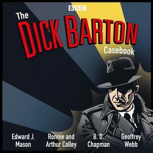 The Dick Barton Casebook: A BBC Radio Collection by Edward J. Mason, Geoffrey Webb