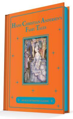 Hans Christian Andersen's Fairy Tales: An Illustrated Classic by Hans Christian Andersen
