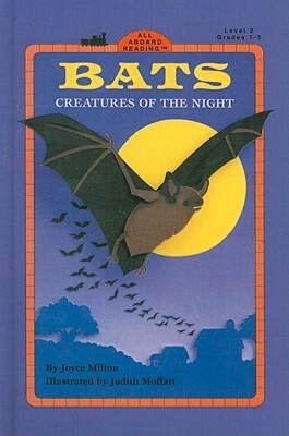 Bats: Creatures of the Night by Joyce Milton