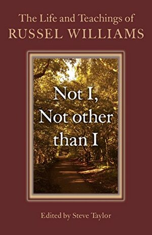 Not I, Not other than I: The Life And Teachings Of Russel Williams by Russel Williams, Steve Taylor
