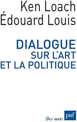 Dialogue sur l'art et la politique by Ken Loach, Édouard Louis