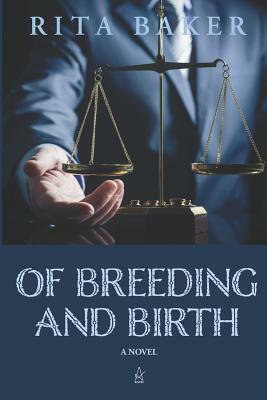 Of Breeding and Birth by Rita Baker