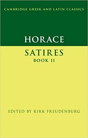 Horace: Satires Book II by Horatius, Kirk Freudenburg