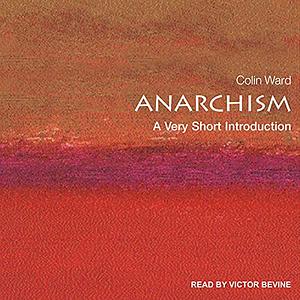 Anarchism: A Very Short Introduction by Colin Ward