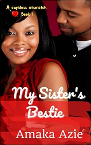 My Sister's Bestie by Amaka Azie