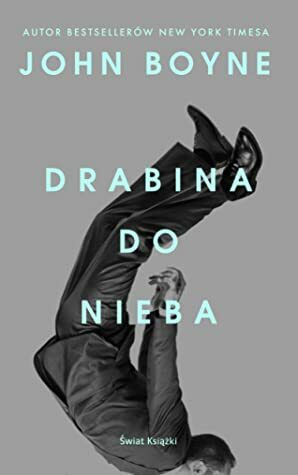 Drabina do nieba by John Boyne