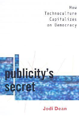 Publicity's Secret by Jodi Dean