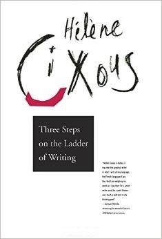 Three Steps on the Ladder of Writing by Susan Sellers, Hélène Cixous