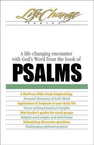 Psalms: A life-changing encounter with God's Word from the book of by The Navigators