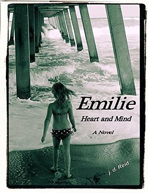 Emilie Heart and Mind by J.D. Reid