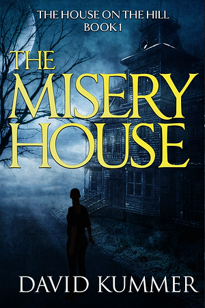 The Misery House by David Duane Kummer