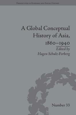 A Global Conceptual History of Asia, 1860-1940 by Hagen Schulz-Forberg