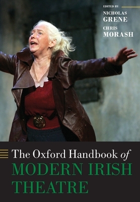 The Oxford Handbook of Modern Irish Theatre by 