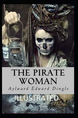 The Pirate Woman Illustrated by Aylward Edward Dingle