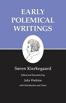 Kierkegaard's Writings, I, Volume 1: Early Polemical Writings by Soren Kierkegaard, Søren Kierkegaard