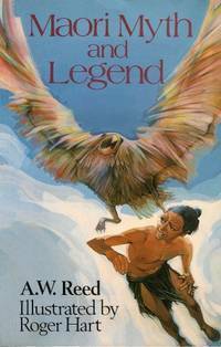 Maori Myth and Legend by Alexander Wyclif Reed