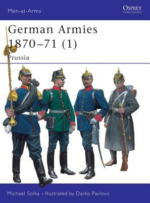 German Armies 1870-71 (1): Prussia by Michael Solka