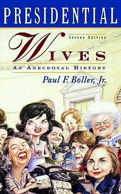 Presidential Wives by Paul F. Boller Jr.