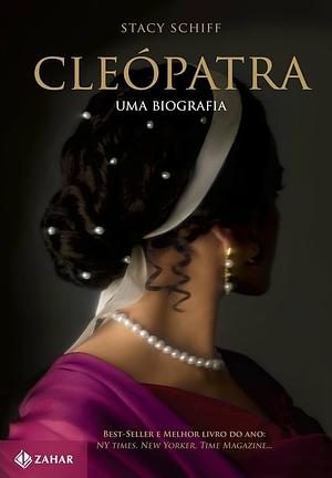 Cleopatra: Uma Biografia by Stacy Schiff
