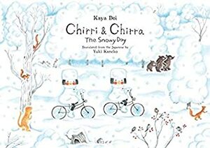 Chirri & Chirra: The Snowy Day by Kaya Doi, Yuki Kaneko