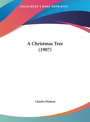 A Christmas Tree (1907) by Charles Dickens