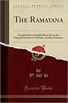 The Ramayana: Translated Into English Prose from the Original Sanskrit of Valmiki; Ayodhya Kāndam by C. Rajagopalachari