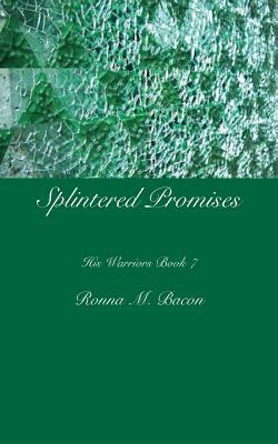 Splintered Promises by Ronna M. Bacon
