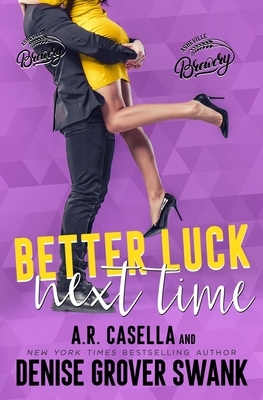 Better Luck Next Time by Denise Grover Swank, Angela Casella