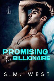 Promising the Billionaire by S.M. West