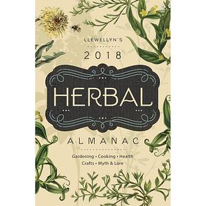 Llewellyn's 2018 Herbal Almanac: Gardening, Cooking, Health, Crafts, Myth & Lore by Llewellyn Publishing