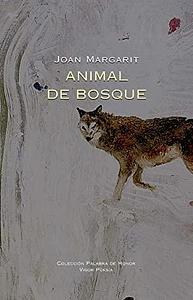 Animal de bosque: Animal de bosc by Joan Margarit
