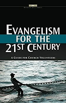 Evangelism for the 21st Century: A guide for Church Volunteers by Kevin Riggs