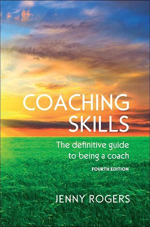 COACHING SKILLS: THE DEFINITIVE GUIDE TO BEING A COACH by Rogers, Rogers