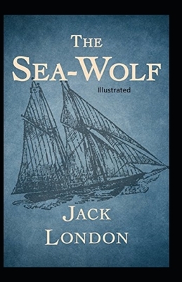 The Sea Wolf Illustrated by Jack London