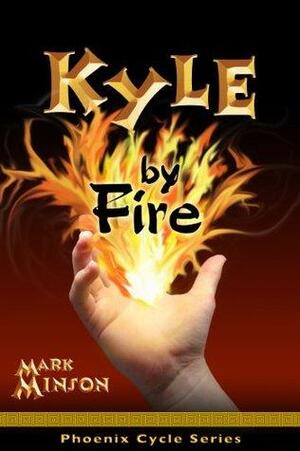 Kyle By Fire by Mark Minson