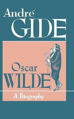 Oscar Wilde: A Biography by André Gide